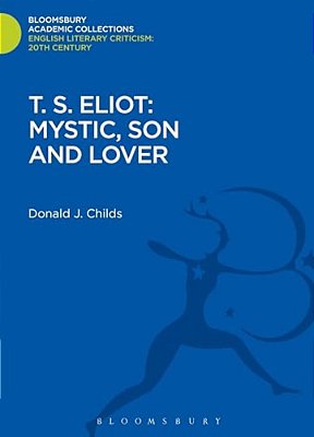 T. S. Eliot: Mystic, Son And Lover-..