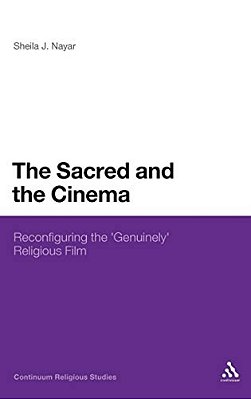 The Sacred And The Cinema: Reconfiguring The 'Genuinely' Religious Film-..