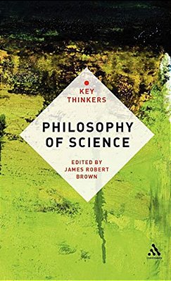 Philosophy Of Science: The Key Thinkers-..