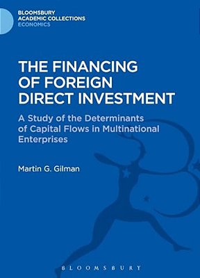 The Financing Of Foreign Direct Investment: A Study Of The Determinants Of Capital Flows In Multinational Enterprises-..