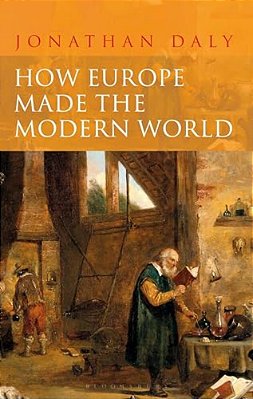 How Europe Made The Modern World: Creating The Great Divergence-..
