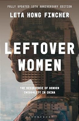 Leftover Women: The Resurgence Of Gender Inequality In China, 10Th Anniversary Edition-..