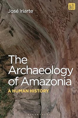The Archaeology Of Amazonia: A Human History-..