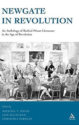Newgate In Revolution: An Anthology Of Radical Prison Literature In The Age Of Revolution-..