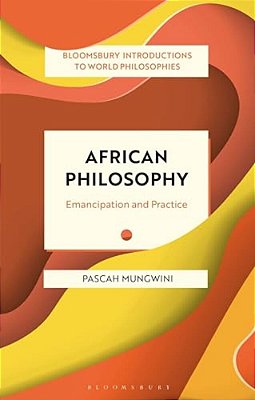 African Philosophy: Emancipation And Practice-..