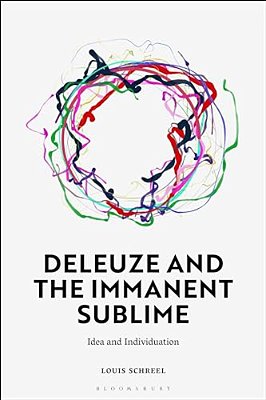 Deleuze And The Immanent Sublime: Idea And Individuation-..