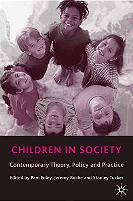 Children In Society: Contemporary Theory, Policy And Practice-..