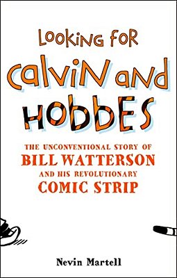 Looking For Calvin And Hobbes: The Unconventional Story Of Bill Watterson And His Revolutionary Comic Strip-..