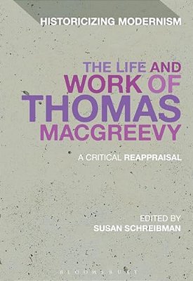 The Life And Work Of Thomas Macgreevy: A Critical Reappraisal-..