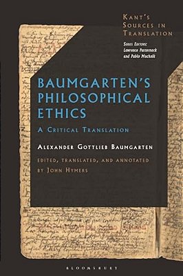 Baumgarten's Philosophical Ethics: A Critical Translation-..