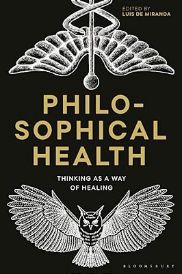 Philosophical Health: Thinking As A Way Of Healing-..