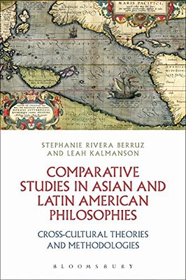 Comparative Studies In Asian And Latin American Philosophies: Cross-Cultural Theories And Methodologies-..