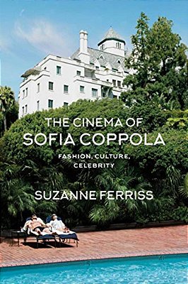 The Cinema Of Sofia Coppola: Fashion, Culture, Celebrity-..