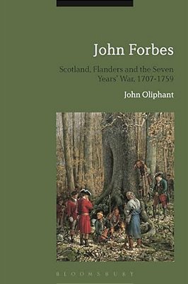 John Forbes: Scotland, Flanders And The Seven Years' War, 1707-1759-..