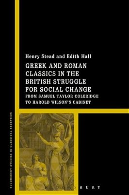 Greek And Roman Classics In The British Struggle For Social Reform-..