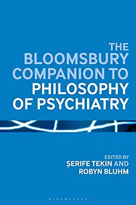 The Bloomsbury Companion To Philosophy Of Psychiatry-..