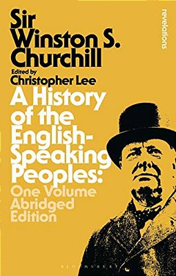 A History Of The English-Speaking Peoples: One Volume Abridged Edition-..