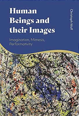Human Beings And Their Images: Imagination, Mimesis, Performativity-..
