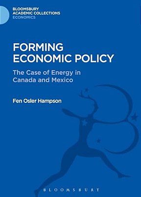 Forming Economic Policy: The Case Of Energy In Canada And Mexico-..