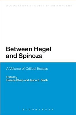 Between Hegel And Spinoza: A Volume Of Critical Essays-..