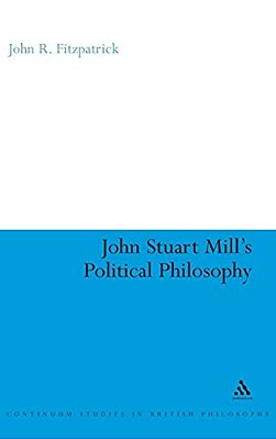 John Stuart Mill's Political Philosophy: Balancing Freedom And The Collective Good-..