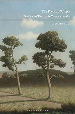 The Poetics Of Utopia: Shadows Of Futurity In Yeats And Auden-..