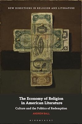 The Economy Of Religion In American Literature: Culture And The Politics Of Redemption-..