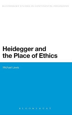 Heidegger And The Place Of Ethics: Being-With In The Crossing Of Heidegger's Thought-..