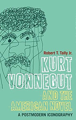 Kurt Vonnegut And The American Novel: A Postmodern Iconography-..