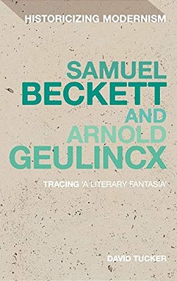 Samuel Beckett And Arnold Geulincx: Tracing 'A Literary Fantasia'-..