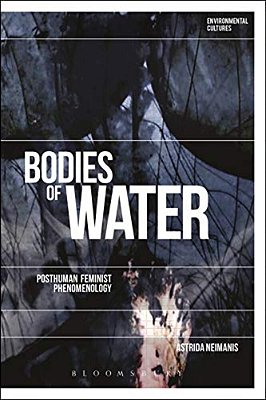 Bodies Of Water: Posthuman Feminist Phenomenology-..