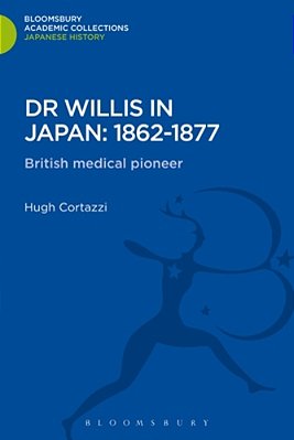 Dr Willis In Japan: 1862-1877: British Medical Pioneer-..