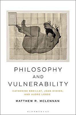 Philosophy And Vulnerability: Catherine Breillat, Joan Didion, And Audre Lorde-..
