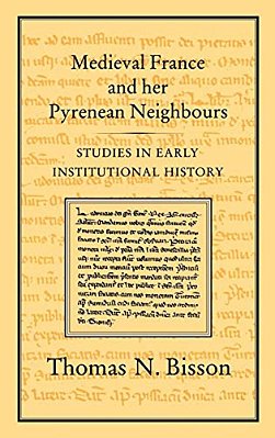 Medieval France And Her Pyrenean Neighbours: Studies In Early Institutional History-..