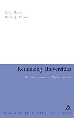 Rethinking Universities: The Social Functions Of Higher Education-..