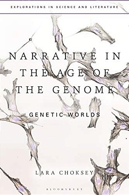 Narrative In The Age Of The Genome: Genetic Worlds-..