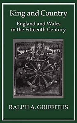 King And Country: England And Wales In The Fifteenth Century-..
