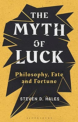 The Myth Of Luck: Philosophy, Fate, And Fortune-..