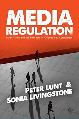 Media Regulation: Governance And The Interests Of Citizens And Consumers-..