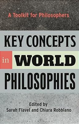Key Concepts In World Philosophies: A Toolkit For Philosophers-..