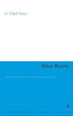 After Rorty: The Possibilities For Ethics And Religious Belief-..