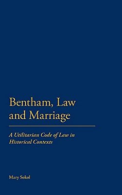 Bentham, Law And Marriage: A Utilitarian Code Of Law In Historical Contexts-..