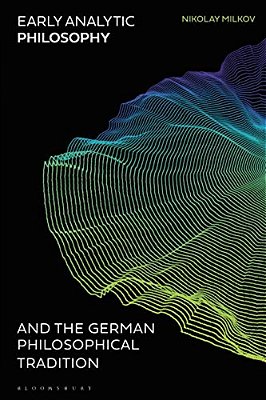 Early Analytic Philosophy And The German Philosophical Tradition-..
