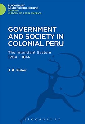 Government And Society In Colonial Peru-..