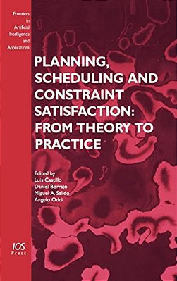 Planning, Scheduling And Constraint Satisfaction: From Theory To Practice-..