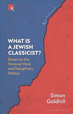 What Is A Jewish Classicist?: Essays On The Personal Voice And Disciplinary Politics-..