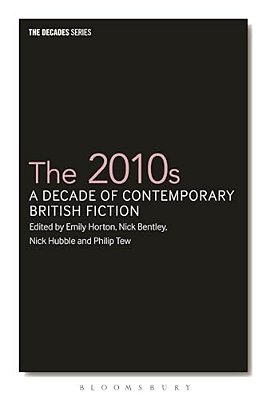 The 2010S: A Decade Of Contemporary British Fiction-..