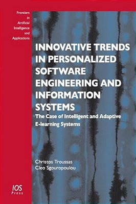 Innovative Trends In Personalized Software Engineering And Information Systems: The Case Of Intelligent And Adaptive E-Learning Systems-..