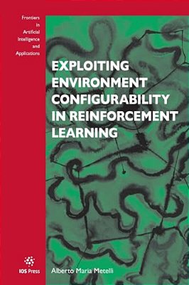 Exploiting Environment Configurability In Reinforcement Learning-..