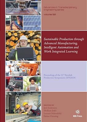 Sustainable Production Through Advanced Manufacturing, Intelligent Automation And Work Integrated Learning: Proceedings Of The 11Th Swedish Production-..